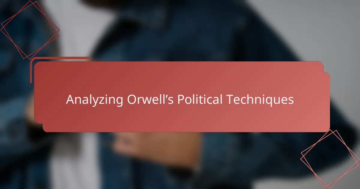 Analyzing Orwell’s Political Techniques
