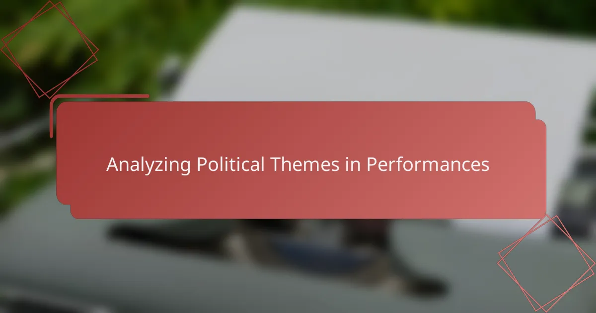 Analyzing Political Themes in Performances