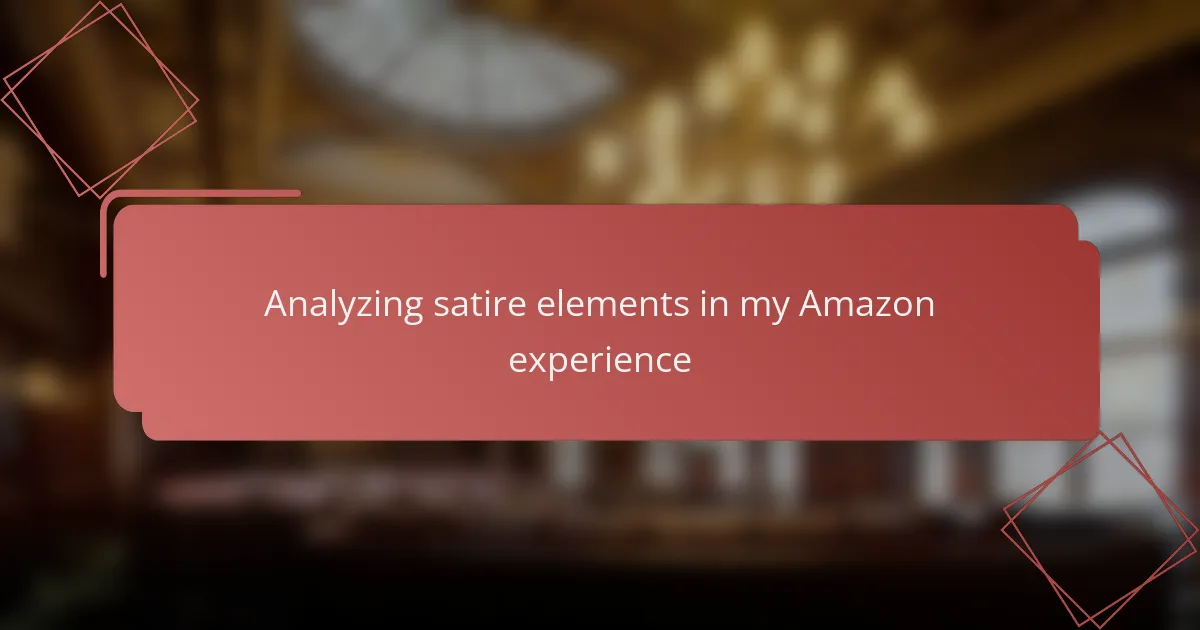 Analyzing satire elements in my Amazon experience