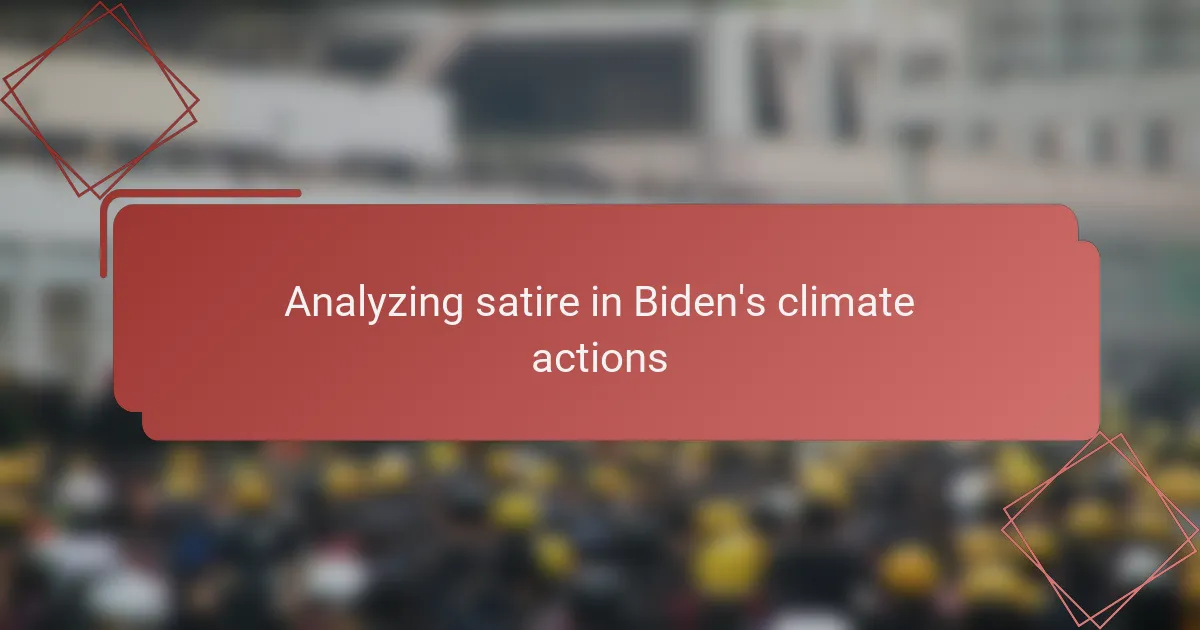 Analyzing satire in Biden's climate actions