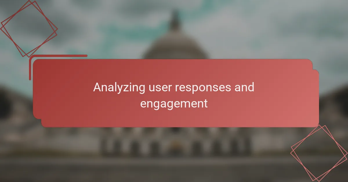 Analyzing user responses and engagement