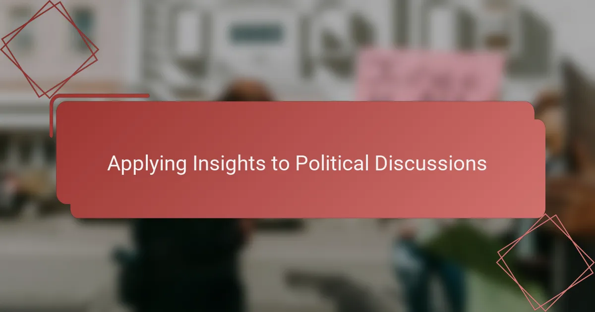 Applying Insights to Political Discussions