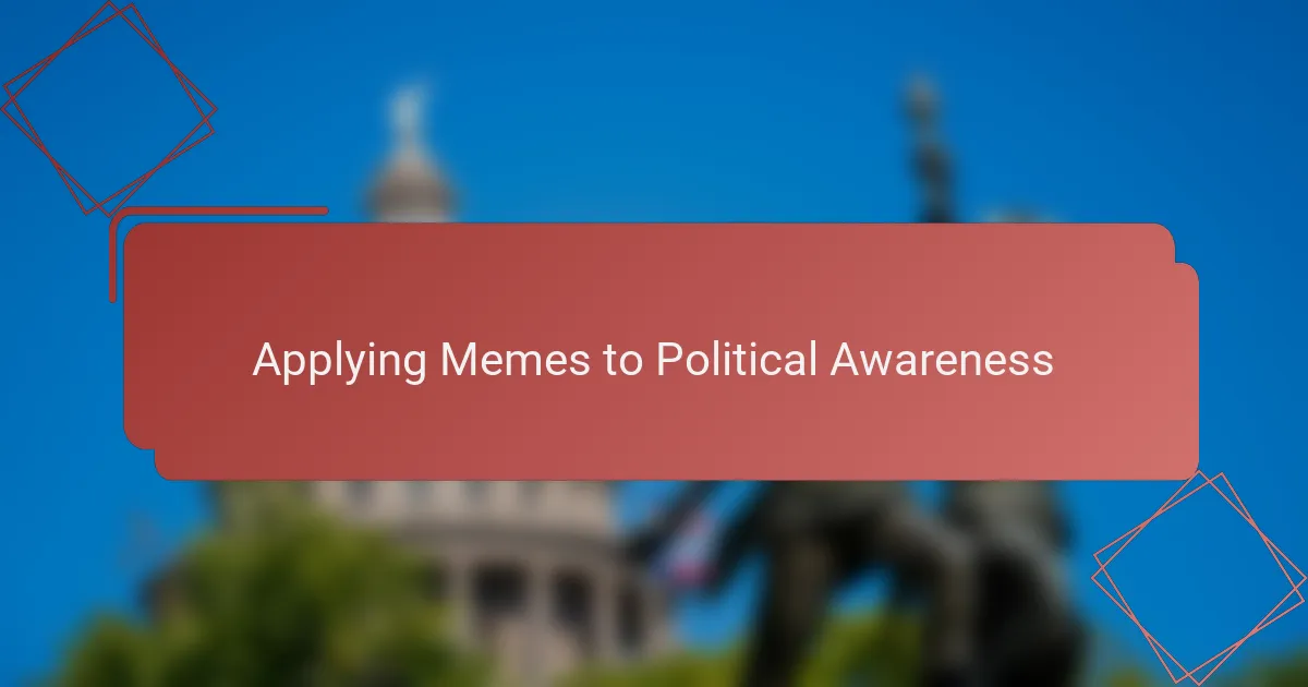 Applying Memes to Political Awareness
