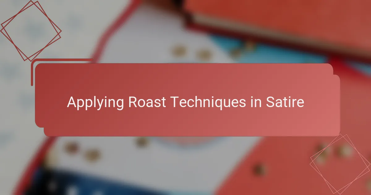 Applying Roast Techniques in Satire
