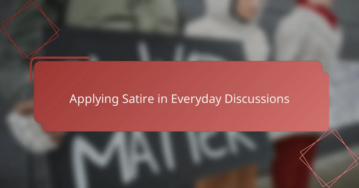 Applying Satire in Everyday Discussions