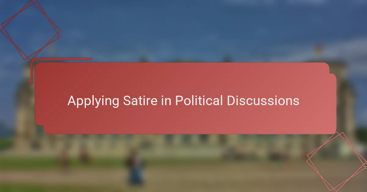 Applying Satire in Political Discussions