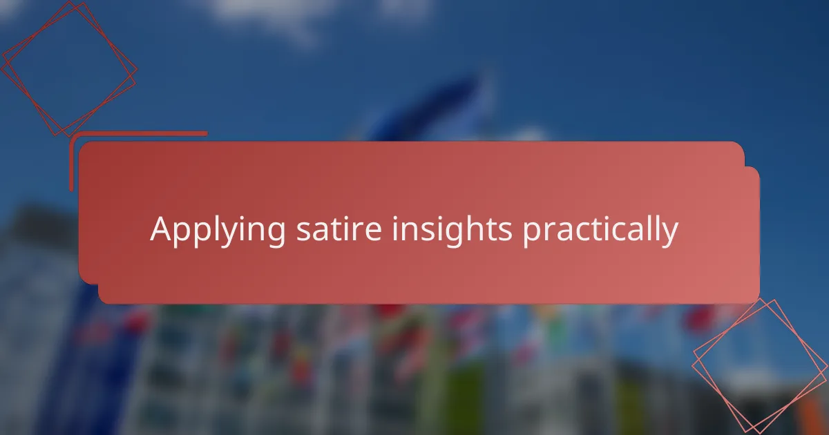 Applying satire insights practically