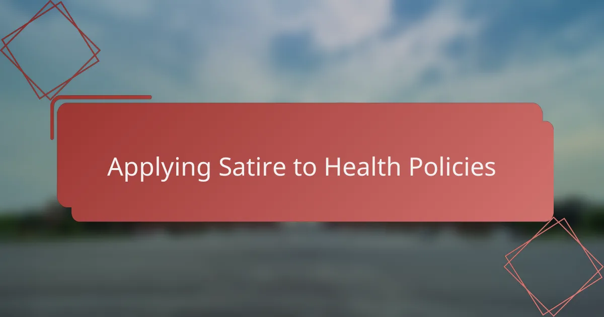 Applying Satire to Health Policies