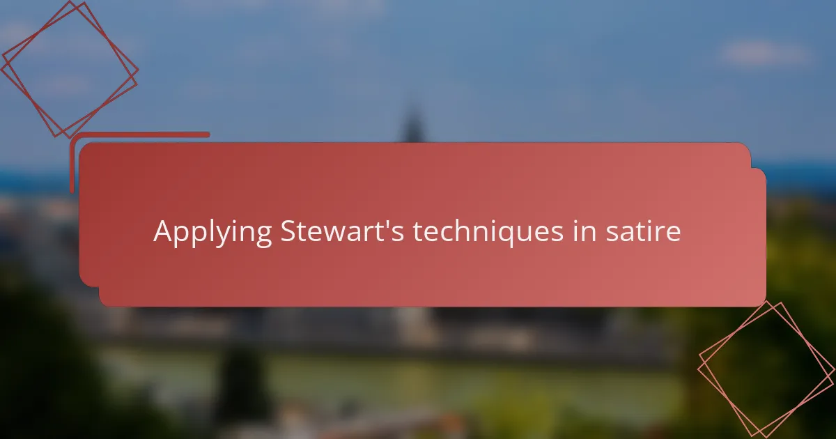 Applying Stewart's techniques in satire