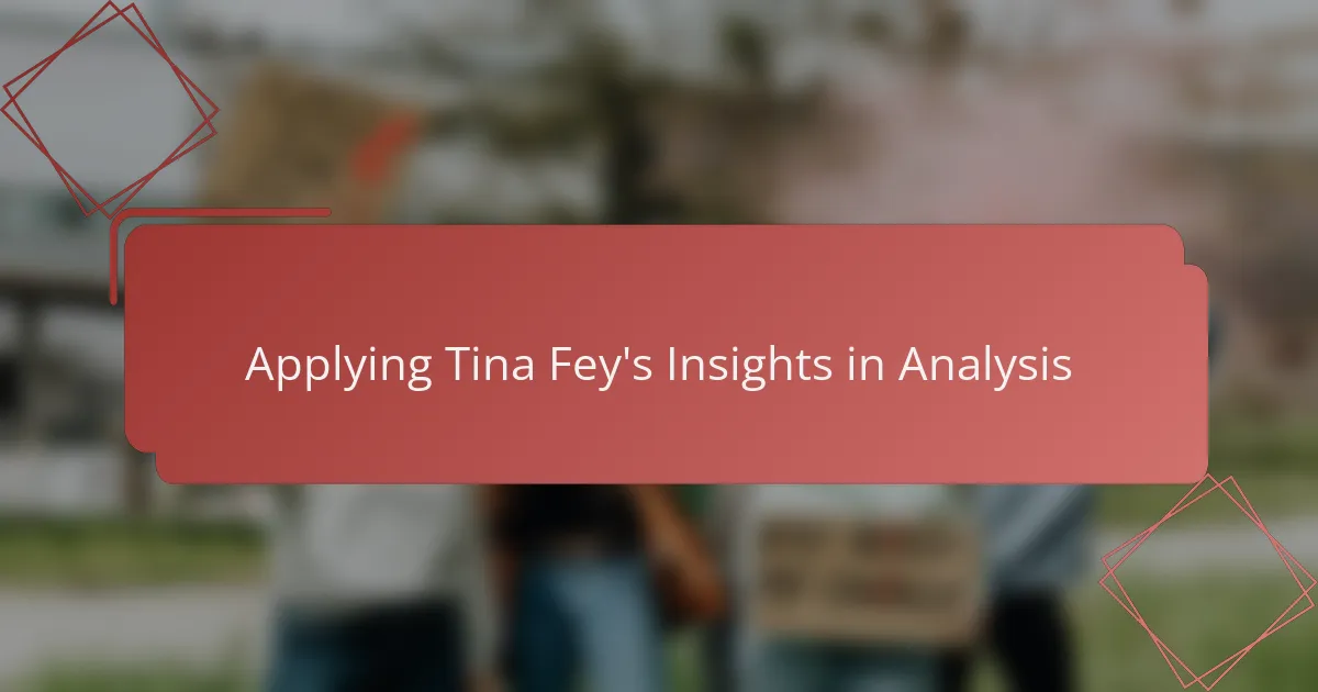 Applying Tina Fey's Insights in Analysis