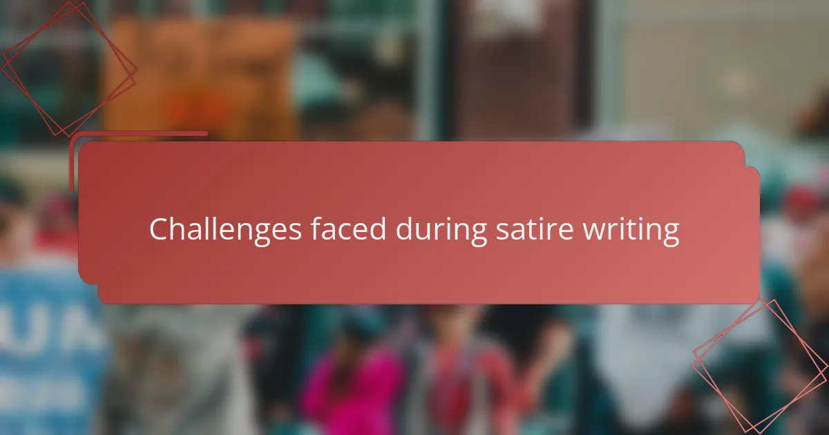 Challenges faced during satire writing