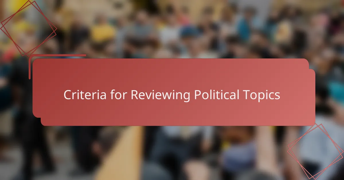 Criteria for Reviewing Political Topics