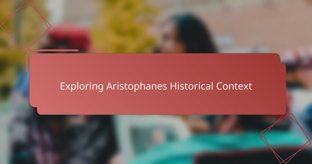 Exploring Aristophanes Historical Context