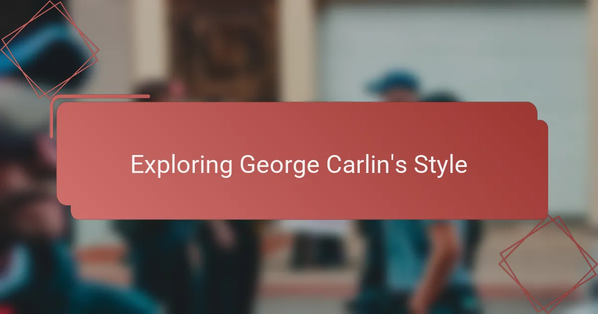 Exploring George Carlin's Style