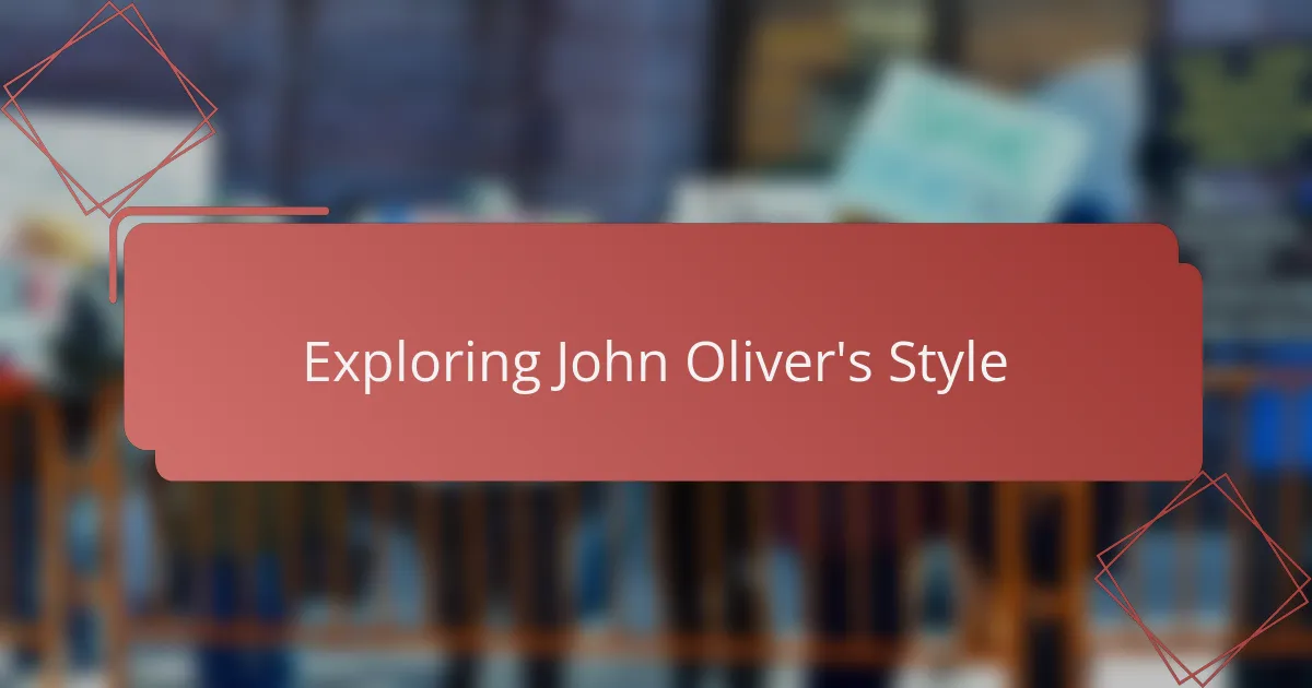Exploring John Oliver's Style