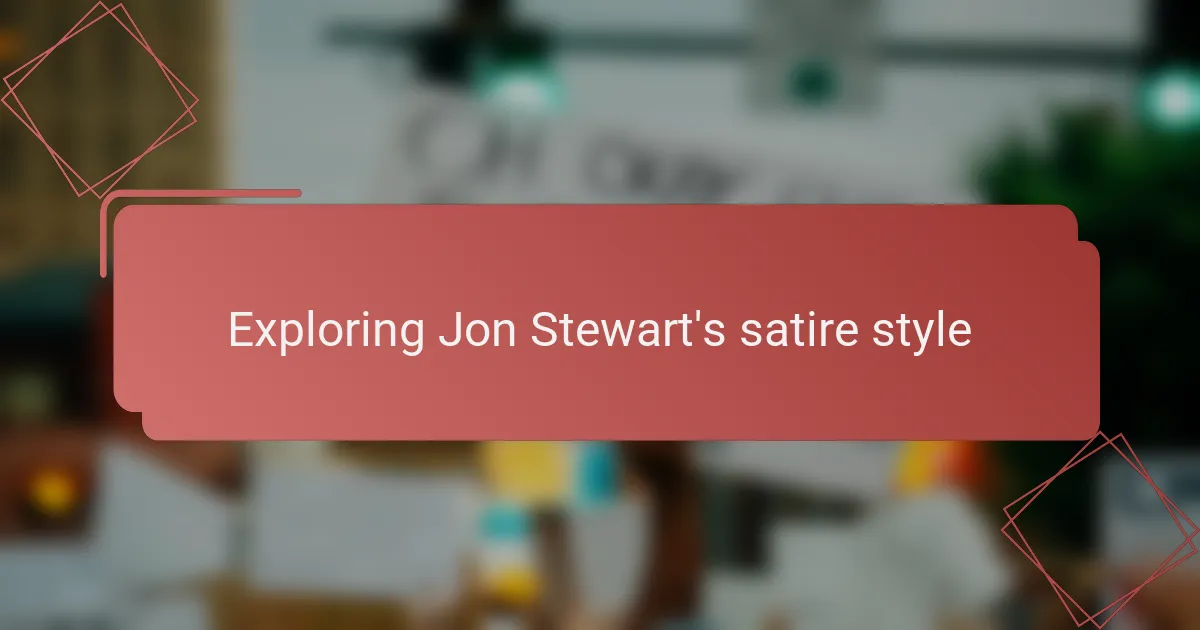 Exploring Jon Stewart's satire style