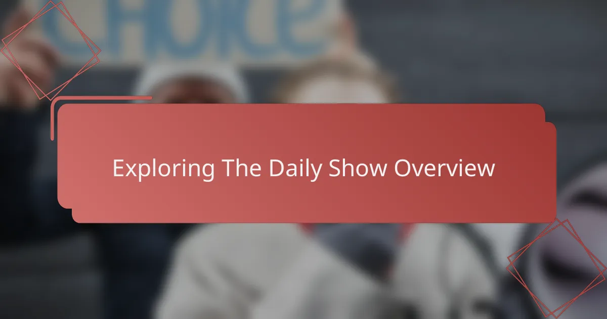 Exploring The Daily Show Overview