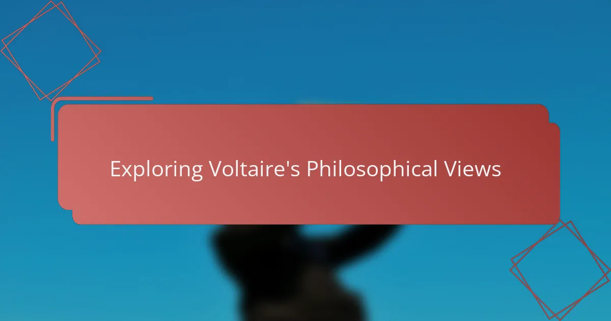Exploring Voltaire's Philosophical Views