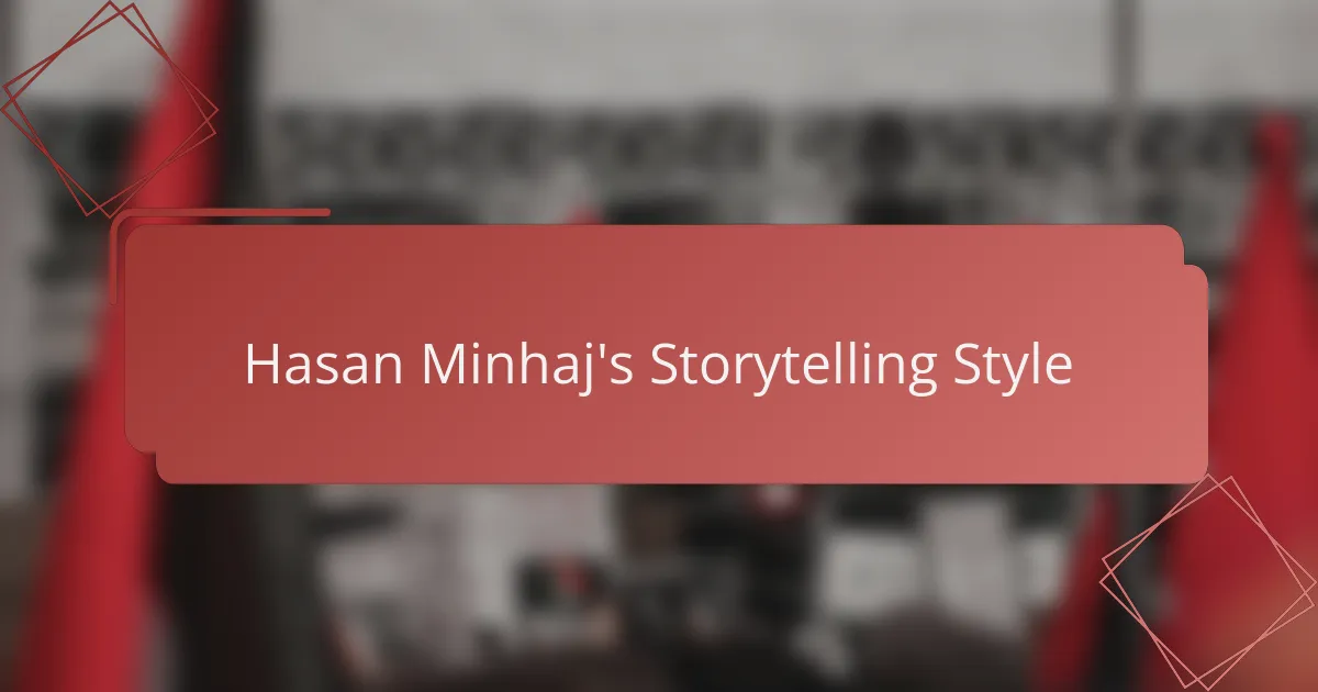 Hasan Minhaj's Storytelling Style