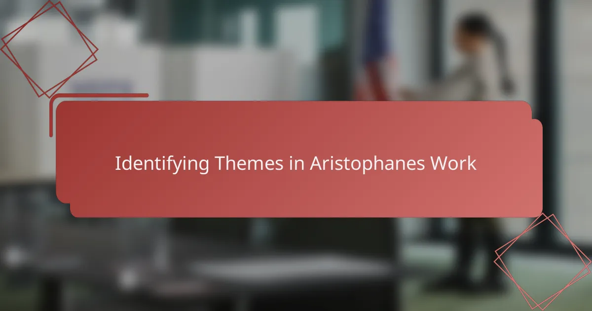 Identifying Themes in Aristophanes Work