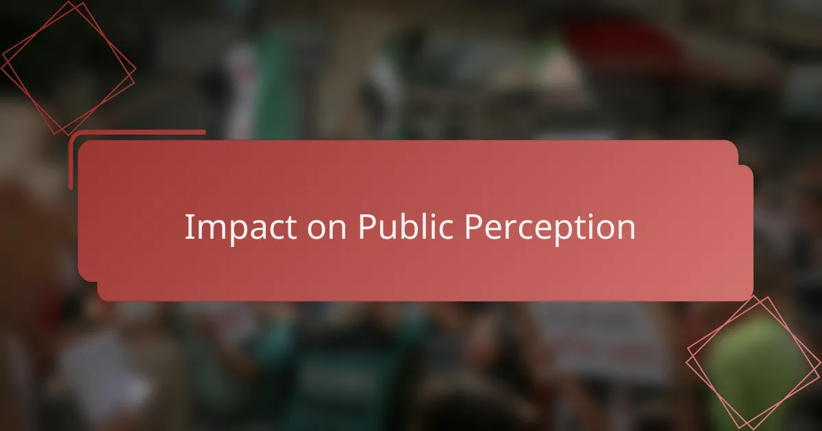 Impact on Public Perception