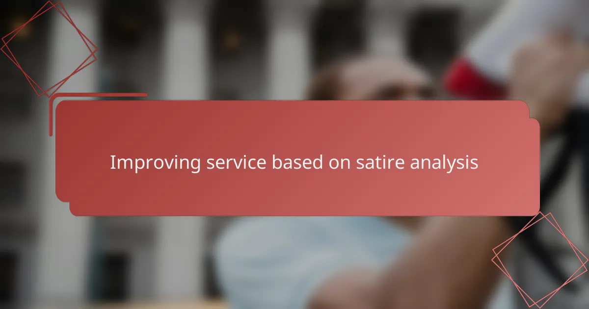 Improving service based on satire analysis