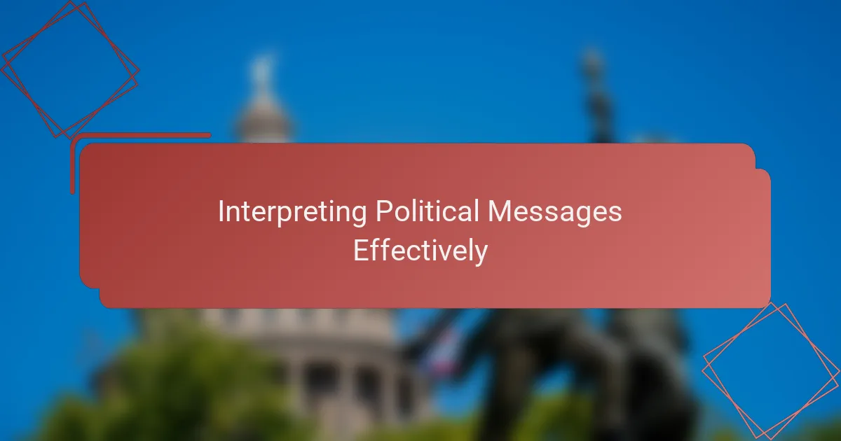 Interpreting Political Messages Effectively