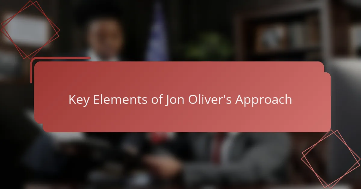 Key Elements of Jon Oliver's Approach