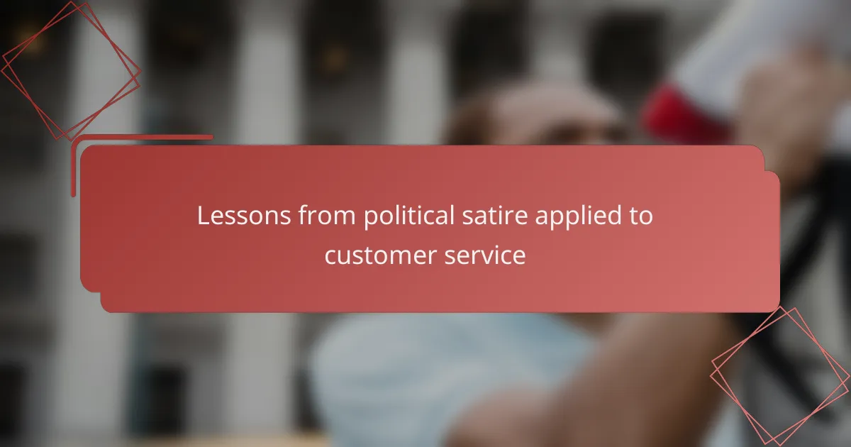 Lessons from political satire applied to customer service