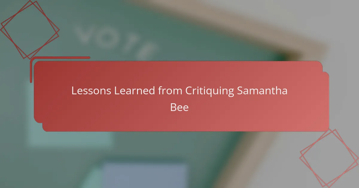Lessons Learned from Critiquing Samantha Bee