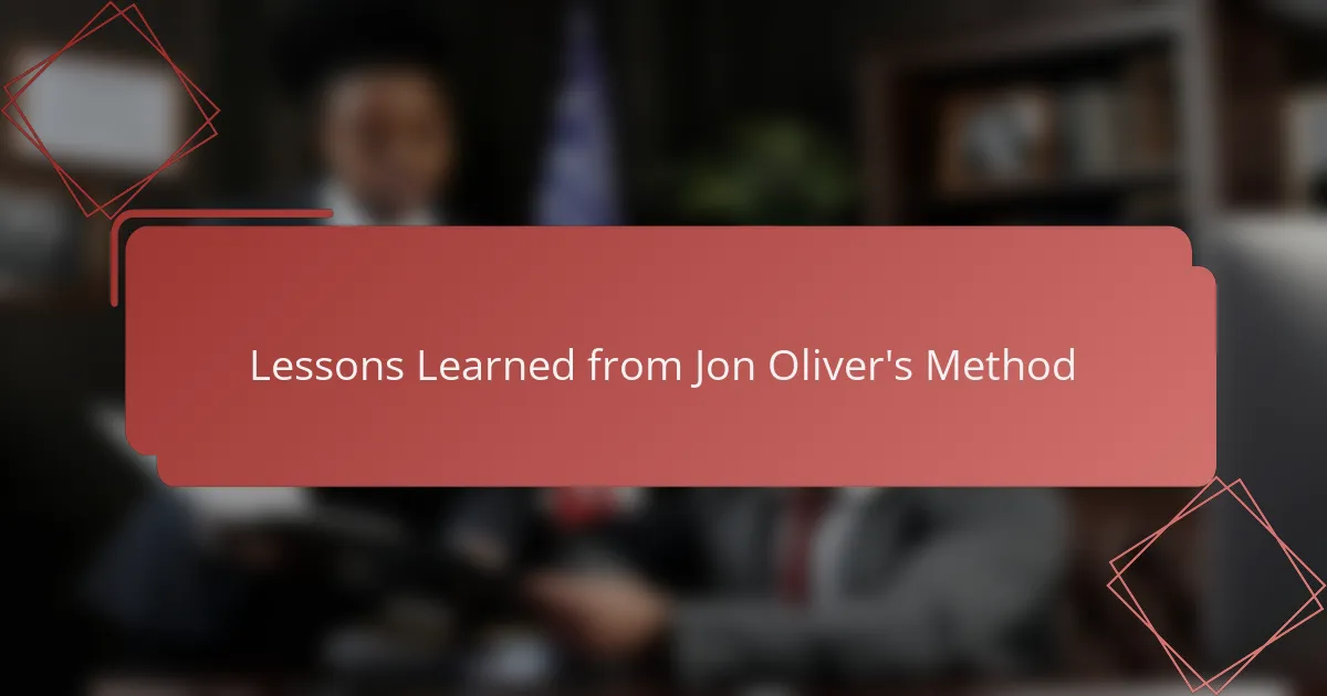 Lessons Learned from Jon Oliver's Method