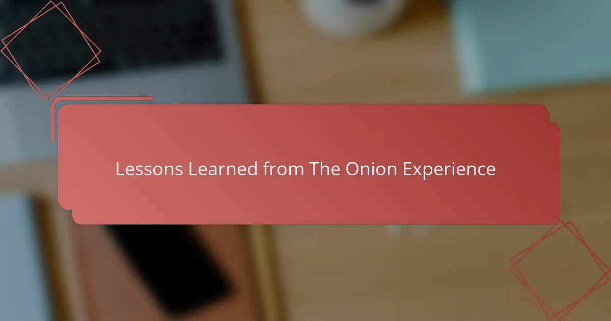 Lessons Learned from The Onion Experience