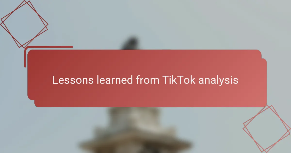 Lessons learned from TikTok analysis