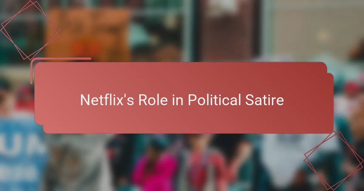 Netflix's Role in Political Satire