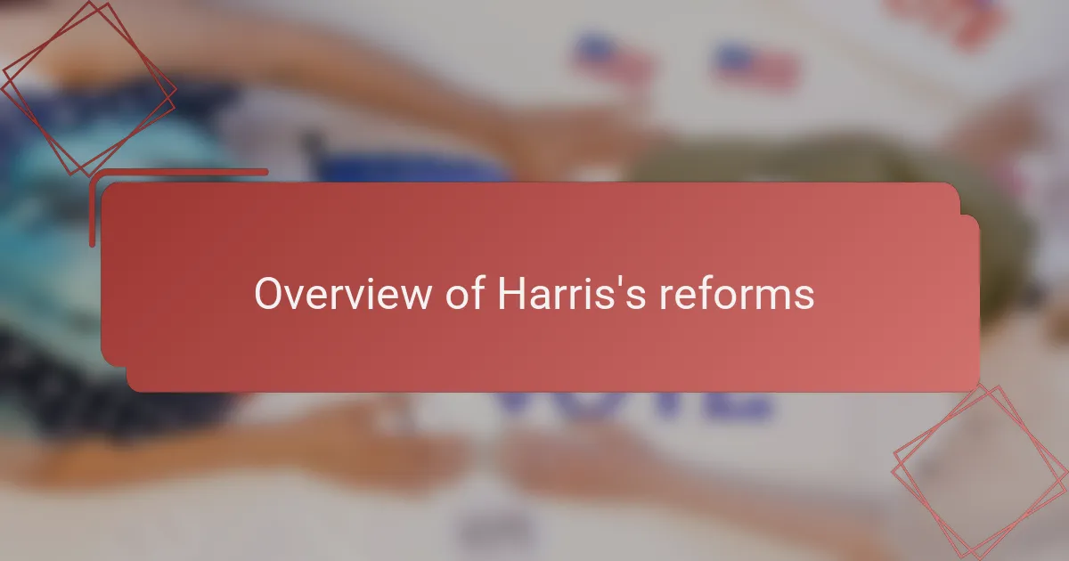 Overview of Harris's reforms