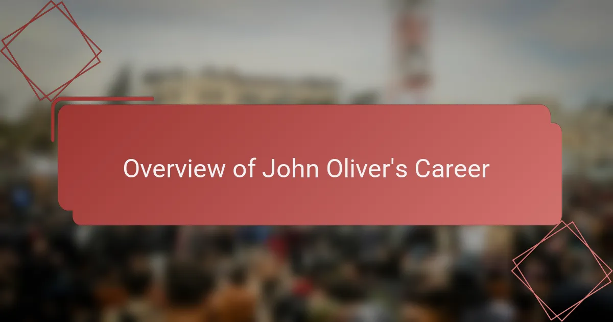 Overview of John Oliver's Career