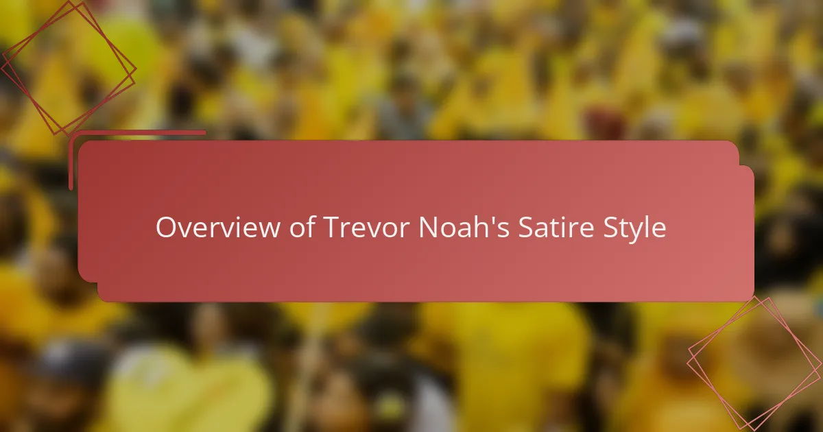 Overview of Trevor Noah's Satire Style