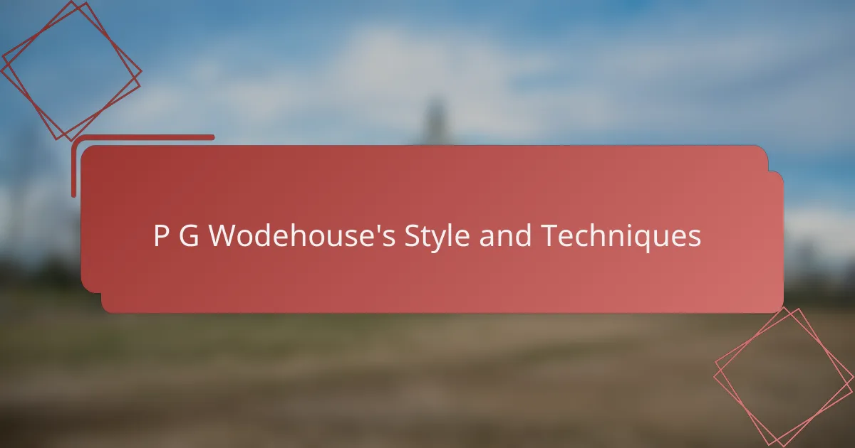 P G Wodehouse's Style and Techniques