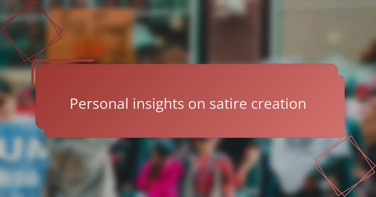 Personal insights on satire creation