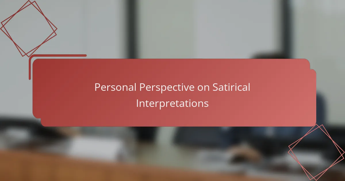 Personal Perspective on Satirical Interpretations