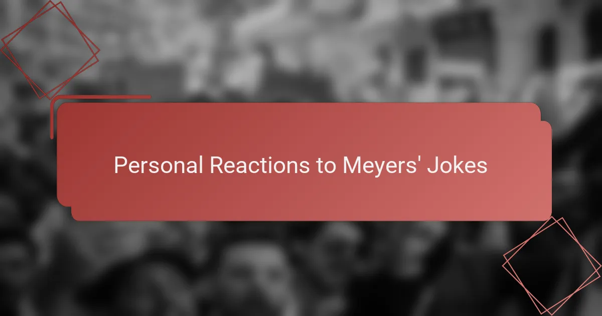 Personal Reactions to Meyers' Jokes