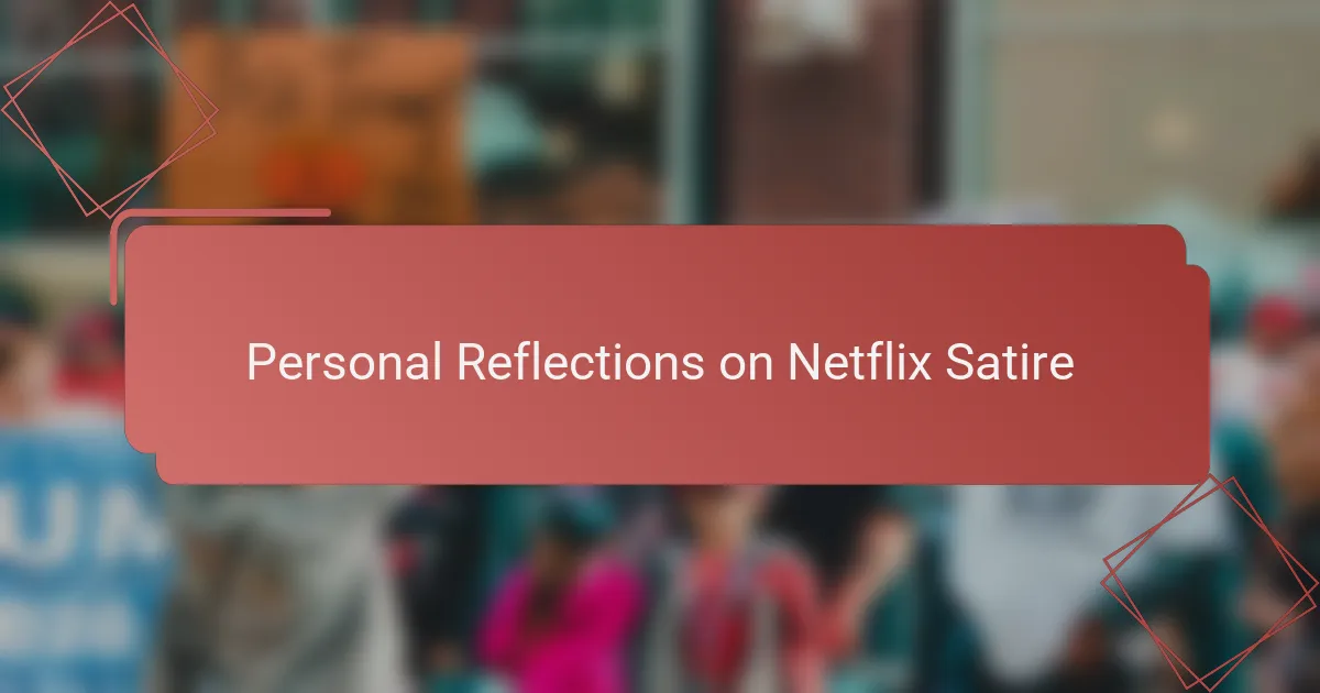 Personal Reflections on Netflix Satire