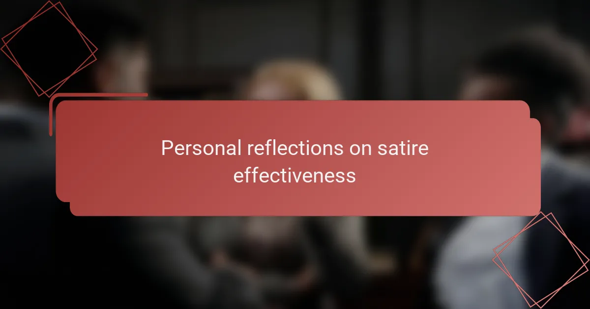 Personal reflections on satire effectiveness