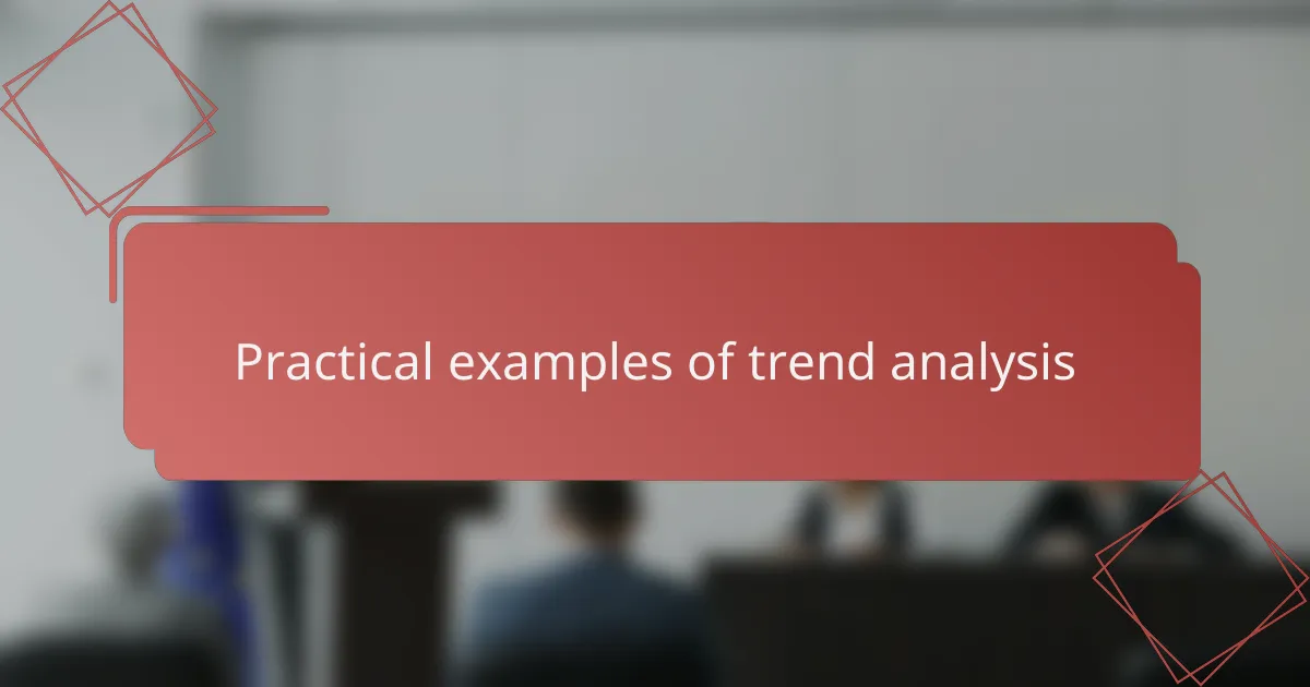 Practical examples of trend analysis
