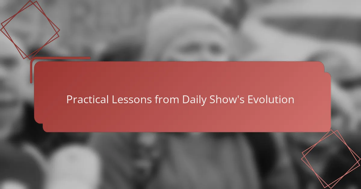 Practical Lessons from Daily Show's Evolution