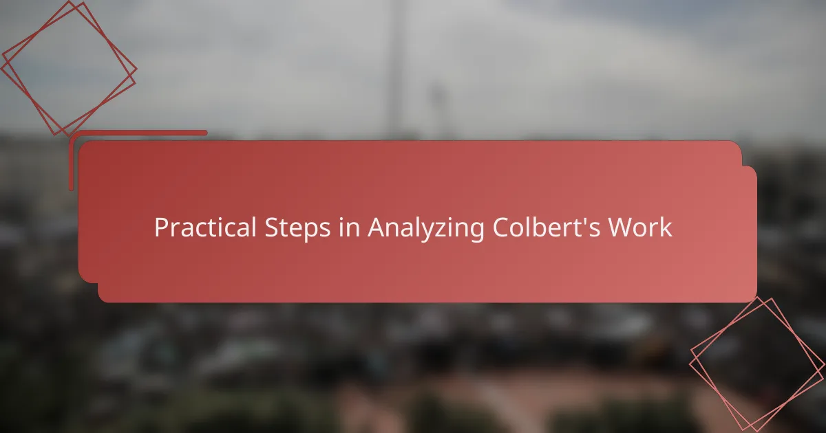 Practical Steps in Analyzing Colbert's Work