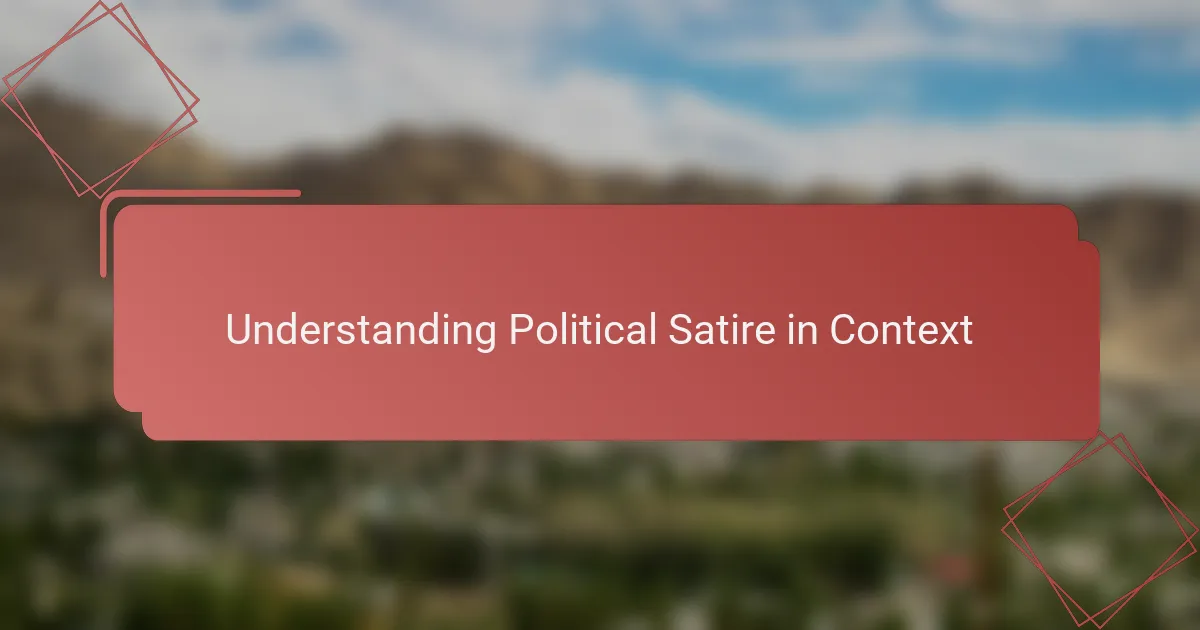Understanding Political Satire in Context
